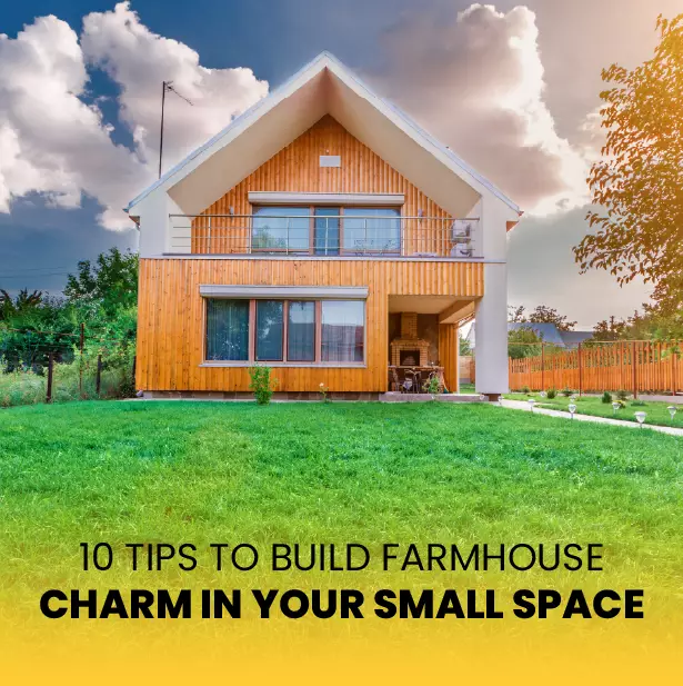 10 Tips to Build Farmhouse Charm in Your Small Space